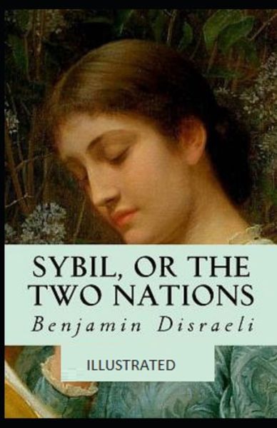 Cover for Benjamin Disraeli · Sybil, or The Two Nations illustrated (Paperback Book) (2021)