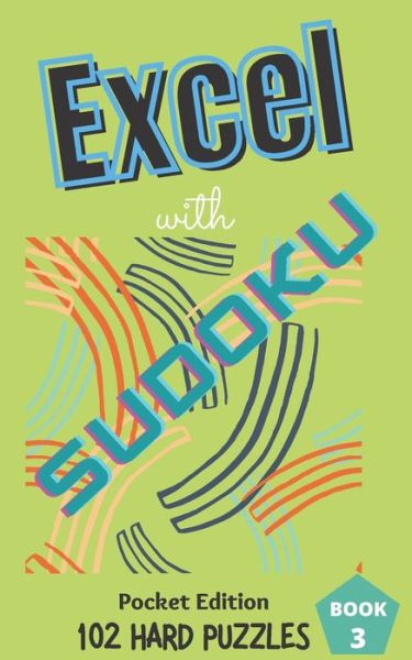 Cover for Excel Publishing · Excel with SUDOKU Pocket Edition Hard Book 3: sudoku fans; gifts for mothers; gifts for fathers; gifts for family; pocket size; brain games; brain puzzles; puzzles; easy puzzles; easy level; easy difficulty; gifts for children; gifts for kids - Excel with (Paperback Book) (2021)