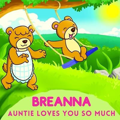 Breanna Auntie Loves You So Much - Sweetie Baby - Livros - Independently Published - 9798739852434 - 24 de abril de 2021