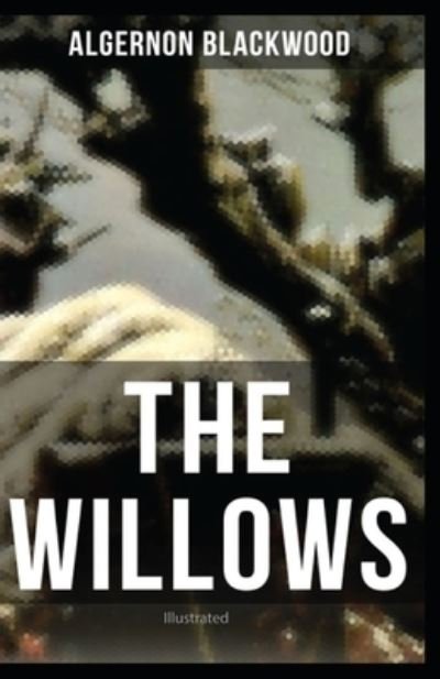 Cover for Algernon Blackwood · The Willows illustrated (Taschenbuch) (2021)