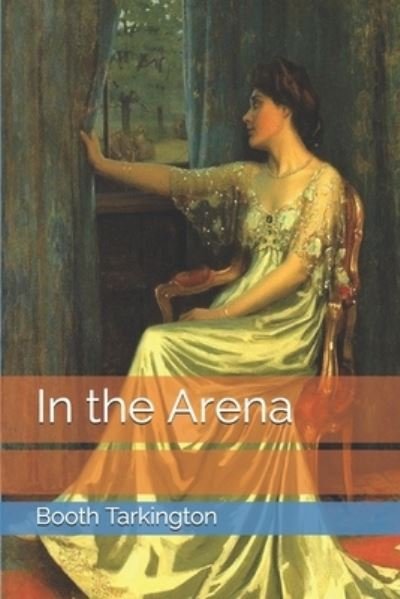 Cover for Booth Tarkington · In the Arena (Paperback Book) (2021)