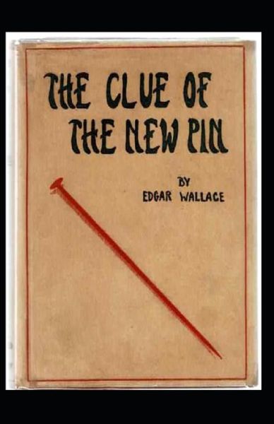 Cover for Edgar Wallace · The Clue of the New Pin Annotated (Paperback Book) (2021)