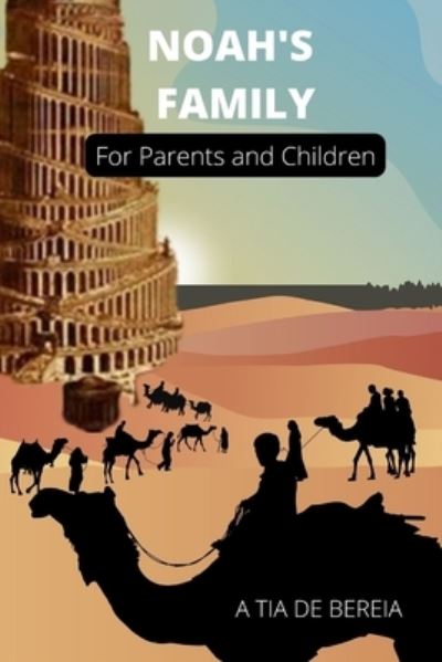 Cover for A Tia De Bereia · Noah's Family: For Parents And Children - Bible Study for Parents and Children (Paperback Book) (2022)