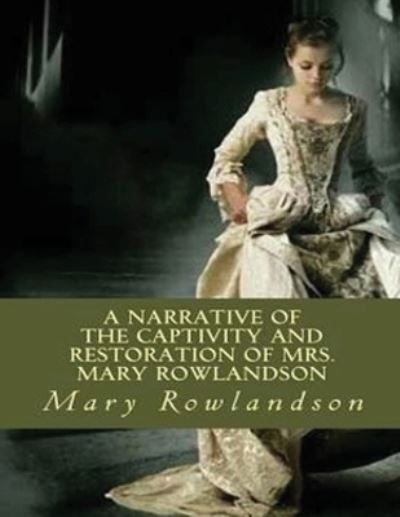 Cover for Mary Rowlandson · Narrative of the Captivity and Restoration of Mrs. Mary Rowlandson (Annotated) (Paperback Book) (2022)