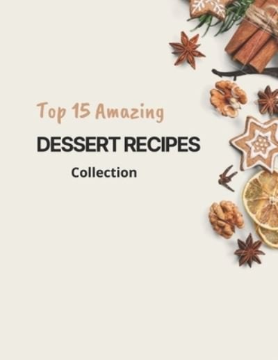 Cover for Ryder Clerk · Top 15 Amazing Dessert Recipes Collection: Butterfinger Bars, Apple Crisp, Pumpkin Mug Cake (Paperback Book) (2022)