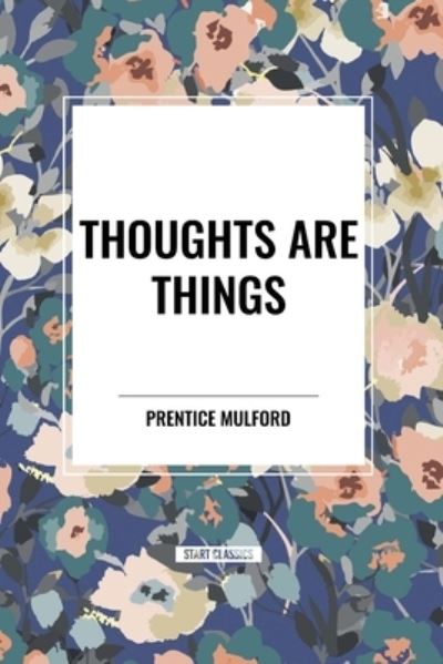 Cover for Prentice Mulford · Thoughts are Things (Taschenbuch) (2024)