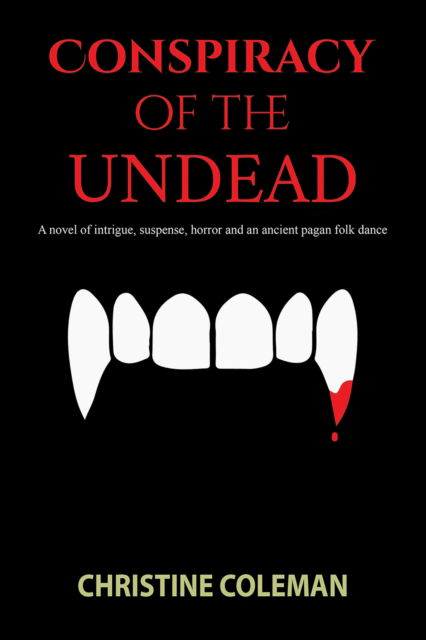 Cover for Christine Coleman · Conspiracy of the Undead: A novel of intrigue, suspense, horror and an ancient pagan folk dance (Paperback Book) (2024)
