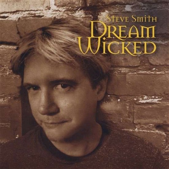 Cover for Steve Smith · Dream Wicked (CD) (2013)