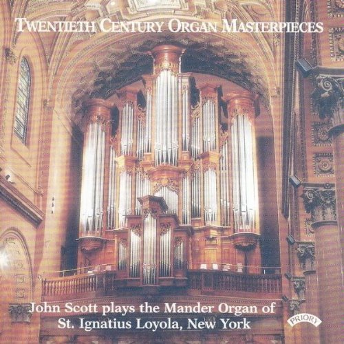 Twentieth Century Organ Masterpieces - The Mander Organ Of St. Ignatius Loyola. New York - John Scott - Musikk - PRIORY RECORDS - 5028612406435 - 11. mai 2018