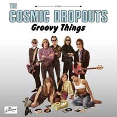 The Cosmic Dropouts · Groovy Things (CD) (2022)