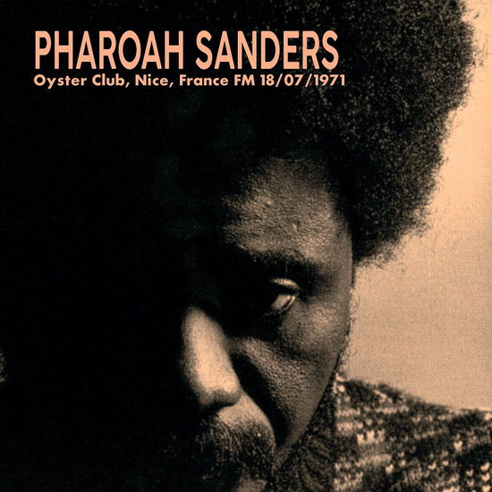 Cover for Pharoah Sanders · Pharoah Sanders 1971-07-18 Oyster Club. Nice. France Fm (LP) (2023)