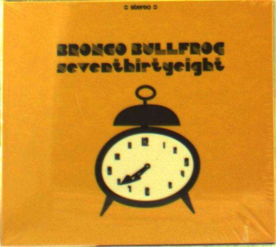 Cover for Bronco Bullfrog · Seventhirtyeight (CD)