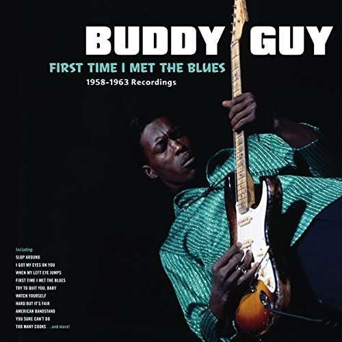 Cover for Buddy Guy · First Time I Met The Blues - 1958-1963 Recordings (LP) (2016)
