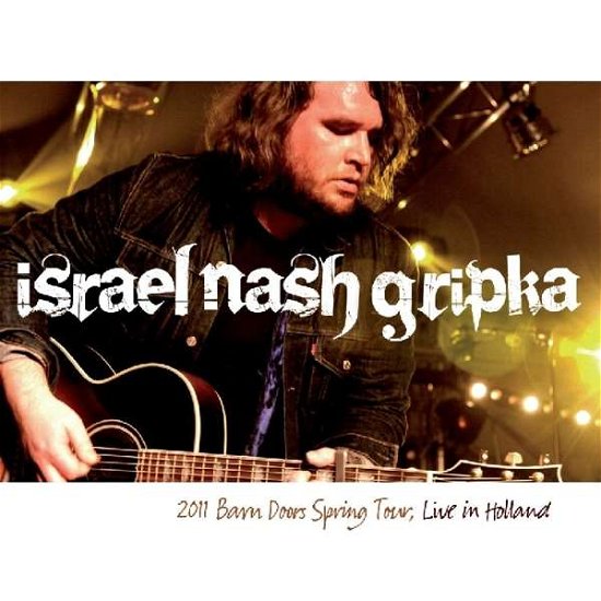 Live In Holland - Barn Doors Concrete Floors Tour - Israel Nash Gripka - Música - MUST HAVE MUSIC - 8713762002435 - 7 de dezembro de 2018