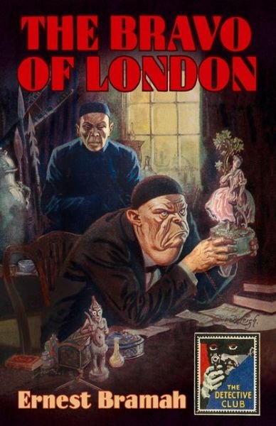Cover for Ernest Bramah · The Bravo of London: And ‘the Bunch of Violets’ - Detective Club Crime Classics (Hardcover Book) (2018)