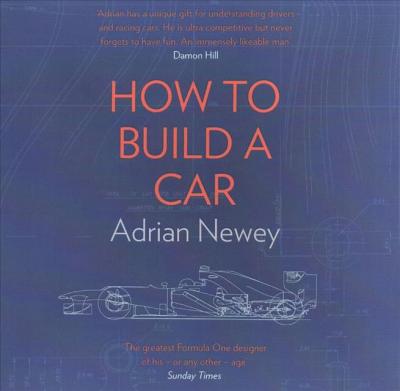 Cover for Adrian Newey · How to Build a Car The Autobiography of the World's Greatest Formula 1 Designer (CD) (2019)