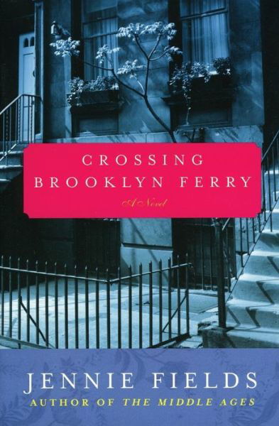 Crossing Brooklyn Ferry: a Novel - Jennie Fields - Books - Harper Perennial - 9780060099435 - July 23, 2002