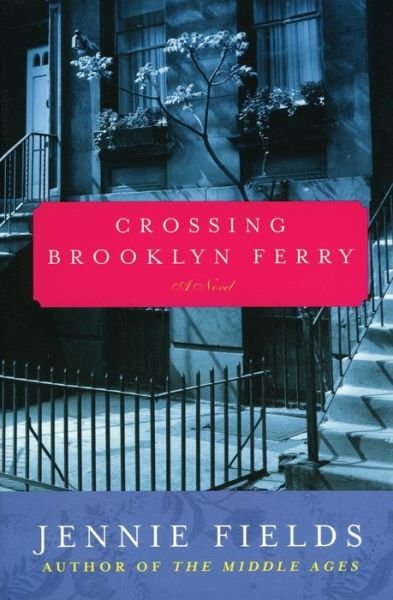 Cover for Jennie Fields · Crossing Brooklyn Ferry: a Novel (Paperback Bog) [Reprint edition] (2002)
