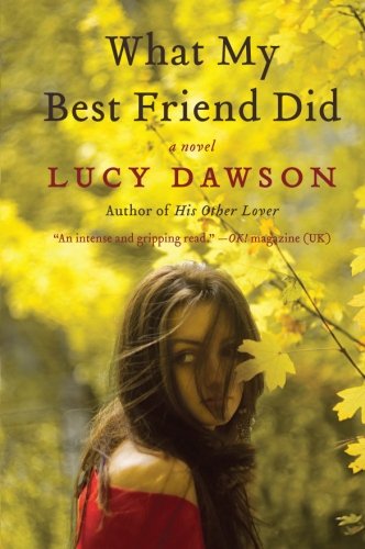 Cover for Lucy Dawson · What My Best Friend Did: a Novel (Pocketbok) (2010)