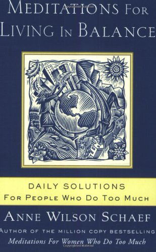 Cover for Anne Wilson Schaef · Meditations for Living in Balance: Daily Solutions for People Who Do Too Much (Paperback Book) (2000)