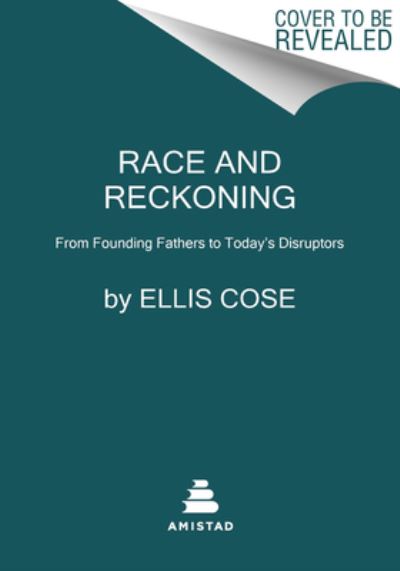 Cover for Ellis Cose · Race and Reckoning: From Founding Fathers to Today's Disruptors (Paperback Book) (2024)