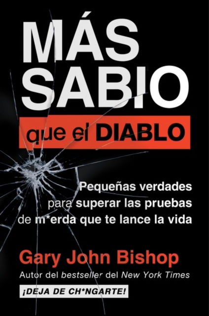 Cover for Gary John Bishop · Wise as F*ck \ Mas sabio que el diablo (Spanish edition): Pequenas verdades para superar las pruebas de m*erda que te lanza la vida (Paperback Book) (2022)