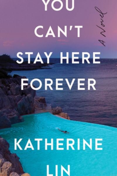 You Can't Stay Here Forever: A Novel - Katherine Lin - Bücher - HarperCollins - 9780063241435 - 13. Juni 2023