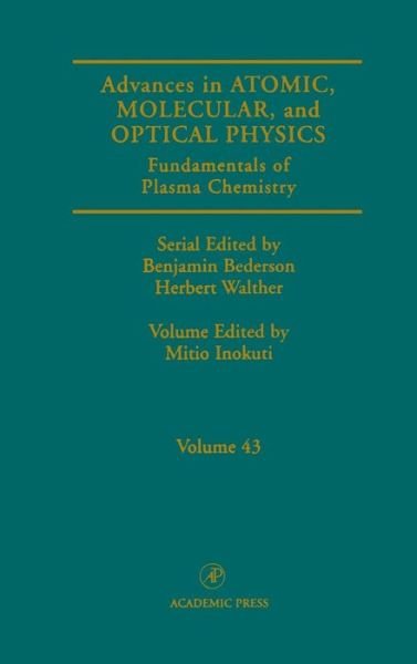 Advances in Atomic, Molecular, and Optical Physics: Fundamentals of Plasma Chemistry - Advances In Atomic, Molecular, and Optical Physics - Becker - Books - Elsevier Science Publishing Co Inc - 9780120038435 - October 11, 1999