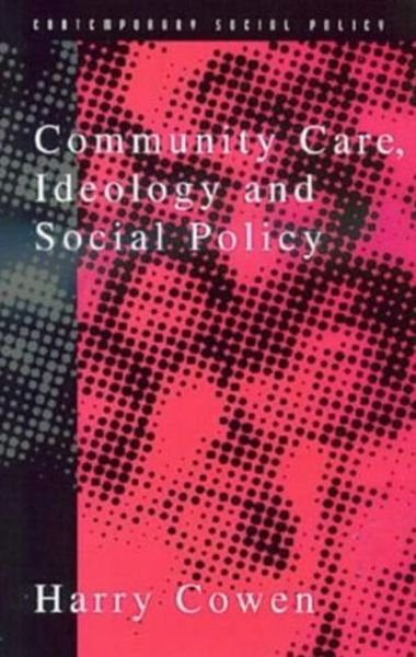 Cover for Harry Cowen · Community Care, Ideology and Social Policy (Paperback Book) (1998)