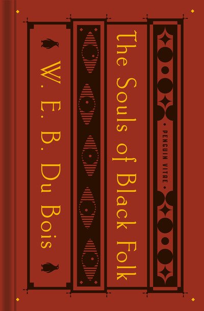 Cover for W. E. B. Du Bois · The Souls of Black Folk: With &quot;The Talented Tenth&quot; and &quot;The Souls of White Folk&quot; - Penguin Vitae (Hardcover Book) (2021)