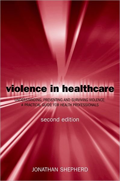 Cover for Shepherd · Violence in Health Care: Understanding, Preventing and Surviving Violence: A Practical Guide for Health Professionals (Paperback Book) [2 Revised edition] (2001)
