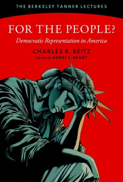 For the People?: Democratic Representation in America - The Berkeley Tanner Lectures - Beitz, Charles R. (Edwards S. Sandford Professor of Politics, Edwards S. Sandford Professor of Politics, Princeton University) - Books - Oxford University Press Inc - 9780197780435 - November 6, 2024