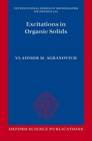 Cover for Agranovich, Vladimir M. (Research Professor, Research Professor, Chemistry Department, The University of Texas at Dallas) · Excitations in Organic Solids - International Series of Monographs on Physics (Paperback Book) (2014)