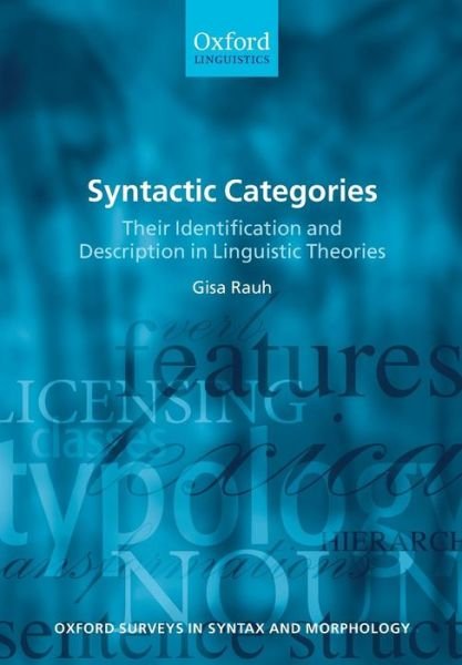 Syntactic Categories: Their Identification and Description in Linguistic Theories - Oxford Surveys in Syntax & Morphology No.7 - Rauh, Gisa (, University of Wuppertal) - Books - Oxford University Press - 9780199281435 - June 3, 2010