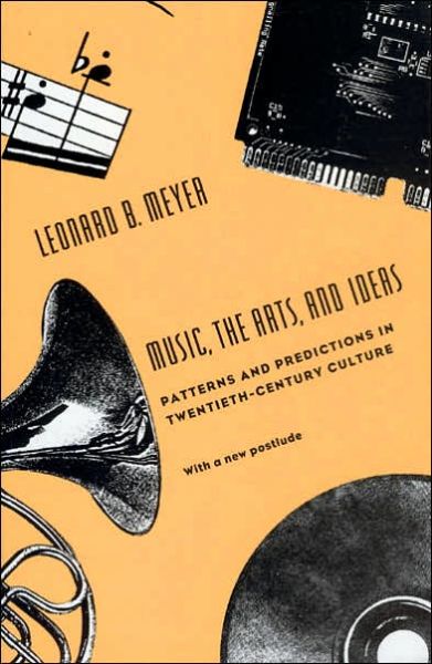 Cover for Leonard B. Meyer · Music, the Arts, and Ideas: Patterns and Predictions in Twentieth-Century Culture (Taschenbuch) [New edition] (1994)