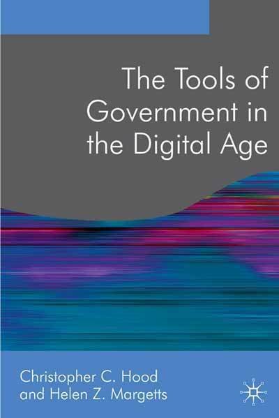 The Tools of Government in the Digital Age - Public Policy and Politics - Christopher Hood - Kirjat - Macmillan Education UK - 9780230001435 - perjantai 20. heinäkuuta 2007