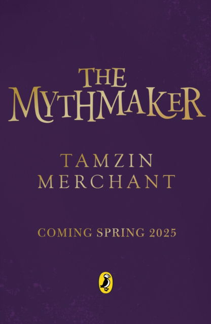 The Mythmakers - Tamzin Merchant - Books - Penguin Random House Children's UK - 9780241610435 - July 3, 2025