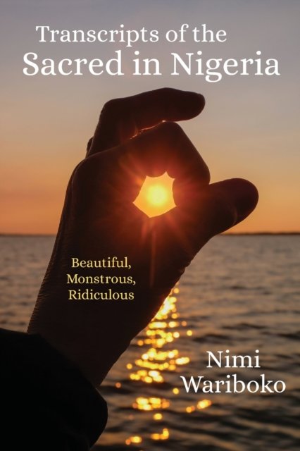 Cover for Nimi Wariboko · Transcripts of the Sacred in Nigeria: Beautiful, Monstrous, Ridiculous (Paperback Bog) (2023)