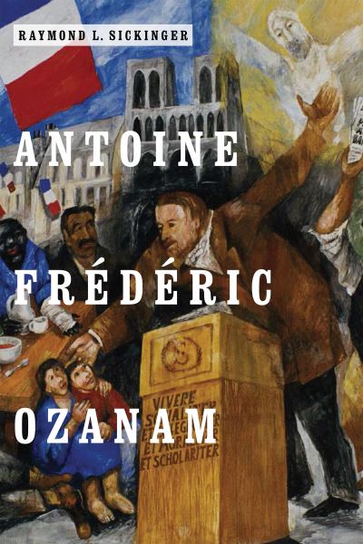 Cover for Raymond L. Sickinger · Antoine Frederic Ozanam (Paperback Book) (2020)
