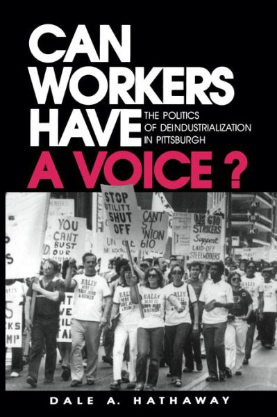 Cover for Dale A. Hathaway · Can Workers Have A Voice?: The Politics of Deindustrialization in Pittsburgh (Paperback Book) (1993)