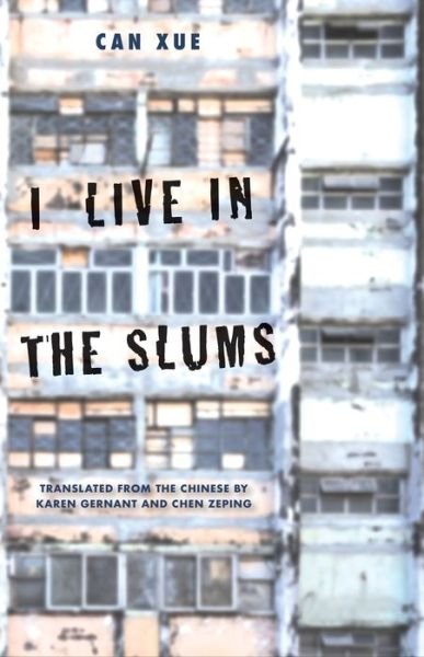 Cover for Can Xue · I Live in the Slums: Stories - The Margellos World Republic of Letters (Gebundenes Buch) (2020)