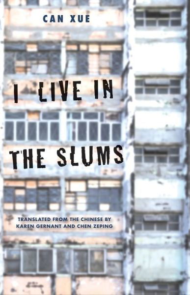 I Live in the Slums: Stories - The Margellos World Republic of Letters - Can Xue - Livros - Yale University Press - 9780300247435 - 14 de julho de 2020