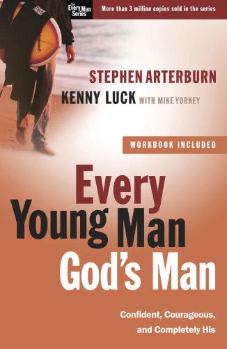 Every Young Man God's Man (Includes Workbook): Confident, Courageous, and Completely His - Every Man - Stephen Arterburn - Books - Waterbrook Press (A Division of Random H - 9780307459435 - July 20, 2010