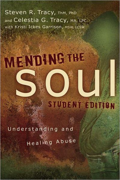 Cover for Steven R. Tracy · Mending the Soul Student Edition: Understanding and Healing Abuse (Paperback Book) [Student edition] (2011)