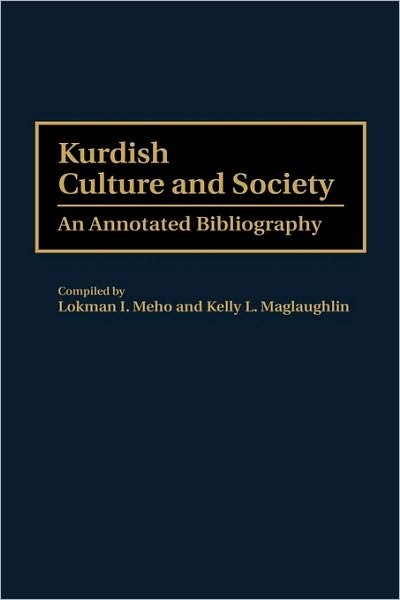 Cover for Lokman I Meho · Kurdish Culture and Society: An Annotated Bibliography - Bibliographies and Indexes in Ethnic Studies (Hardcover Book) [Annotated edition] (2001)