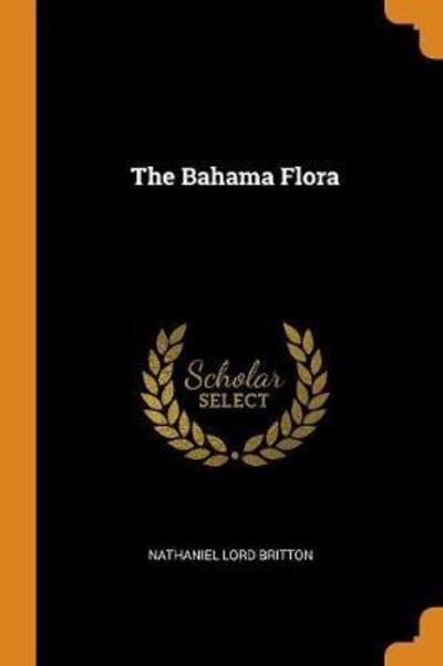 Cover for Nathaniel Lord Britton · The Bahama Flora (Paperback Book) (2018)