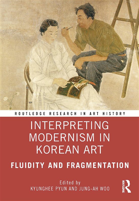 Cover for Kyunghee Pyun · Interpreting Modernism in Korean Art: Fluidity and Fragmentation - Routledge Research in Art History (Hardcover Book) (2021)