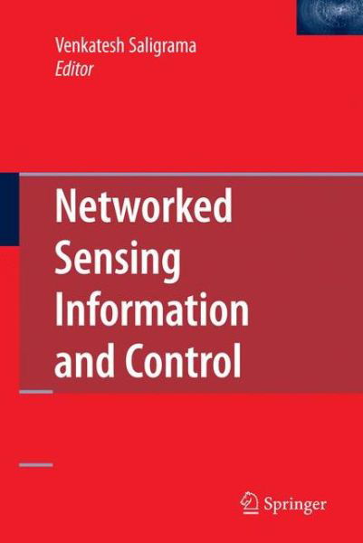 Networked Sensing Information and Control - Yugo Nakamura - Books - Springer-Verlag New York Inc. - 9780387688435 - January 14, 2008