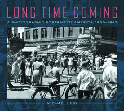 Cover for Michael Lesy · Long Time Coming: a Photographic Portrait of America, 1935-1943 (Hardcover Book) [Y First edition] (2002)