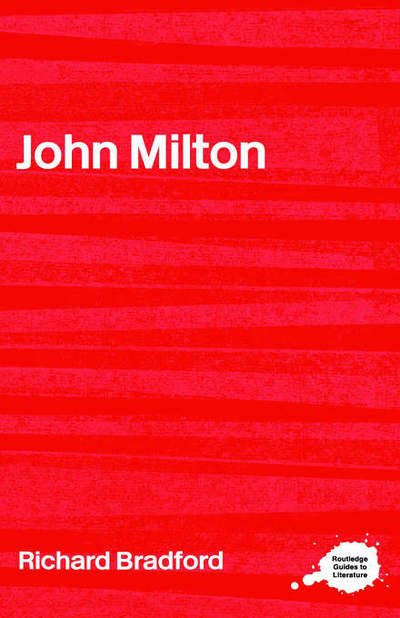 Cover for Bradford, Richard (University of Ulster, UK) · John Milton - Routledge Guides to Literature (Hardcover Book) (2001)